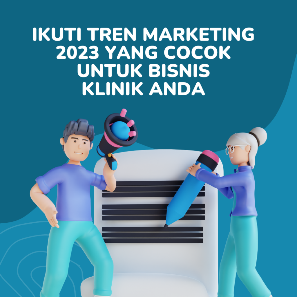 Ikuti Tren Marketing 2023 yang Cocok untuk Klinik