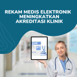 Rekam Medis Elektronik Meningkatkan Akreditasi Klinik