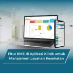 Fitur RME di Aplikasi Klinik untuk Manajemen Layanan Kesehatan