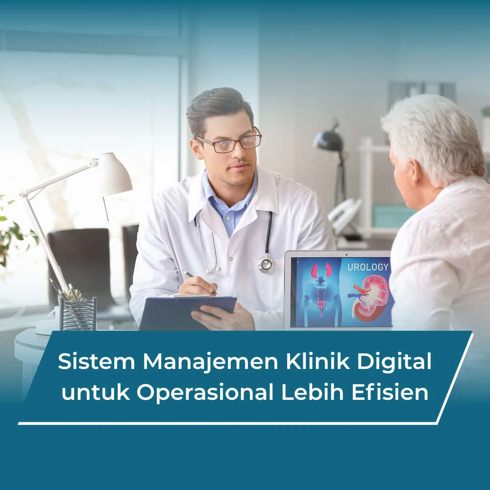 Sistem Manajemen Klinik Digital untuk Operasional Lebih Efisien